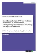 Cover: Erster Projektbericht 2009 aus der Skizze Gesundheit in Lebensentwurf, Lebensplanung und Lebensstil - ein Beitrag zur Regulativen Medizin - Grin Verlag