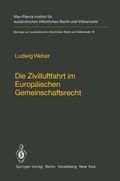Cover: Die Zivilluftfahrt im Europ&auml;ischen Gemeinschaftsrecht / Civil Aviation in European Community Law - Springer