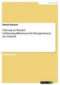 Abbildung von: Führung im Wandel: Schlüsselqualifikationen für Manager(innen) der Zukunft - GRIN Verlag
