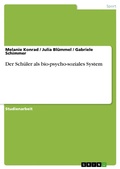 Cover: Der Sch&uuml;ler als bio-psycho-soziales System - GRIN Verlag