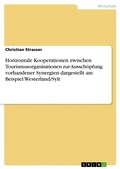 Cover: Horizontale Kooperationen zwischen Tourismusorganisationen zur Aussch&ouml;pfung vorhandener Synergien dargestellt am Beispiel Westerland/Sylt - GRIN Verlag