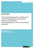 Cover: Den Abschreibungszweck verstehen und ein Wirtschaftsgut linear abschreiben k&ouml;nnen (Unterweisung Informatikkaufmann / -frau, Fachrichtung Industrie) - GRIN Verlag