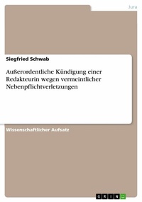 Abbildung von: Außerordentliche Kündigung einer Redakteurin wegen vermeintlicher Nebenpflichtverletzungen - GRIN Verlag
