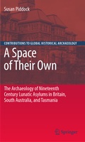Cover: A Space of Their Own: The Archaeology of Nineteenth Century Lunatic Asylums in Britain, South Australia and Tasmania - Springer