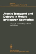 Cover: Atomic Transport and Defects in Metals by Neutron Scattering - Springer