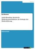 Cover: Audio-Branding: Akustische Markenkommunikation als Strategie der Markenf&uuml;hrung - GRIN Verlag