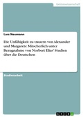 Cover: Die Unfahigkeit Zu Trauern Von Alexander Und Margarete Mitscherlich Unter Bezugnahme Von Norbert Elias' Studien Uber Die Deutschen - GRIN Verlag