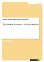 Cover: The Shadow Economy - A Critical Analysis - Grin Verlag
