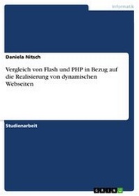 Abbildung von: Vergleich von Flash und PHP in Bezug auf die Realisierung von dynamischen Webseiten - GRIN Verlag