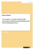 Cover: "Governance" und die institutionelle Steuerung am Beispiel raumpartizipierender Wertschoepfungssysteme - Grin Verlag