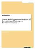 Cover: Analyse des Einflusses nationaler Kultur auf Entwicklung und Nutzung von Informationssystemen - Grin Verlag