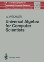Cover: Universal Algebra for Computer Scientists - Springer