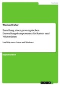 Cover: Erstellung einer prototypischen Darstellungskomponente f&uuml;r Raster- und Vektordaten - GRIN Verlag