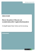 Cover: Pierre Bourdieu's Theorie als sozialstrukturelle Ungleichheitsanalyse - GRIN Publishing