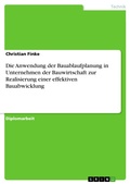Cover: Die Anwendung der Bauablaufplanung in Unternehmen der Bauwirtschaft zur Realisierung einer effektiven Bauabwicklung - GRIN Verlag