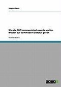 Cover: Wie die SBZ kommunistisch wurde und im Westen zur kommoden Diktatur geriet - GRIN Verlag