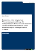Cover: Konzeption einer integrierten Wissensmanagementloesung fuer mittelstaendische Produktionsunternehmen der Automobilzulieferindustrie unter Einbeziehung des Paradigmas Social Software - Grin Verlag