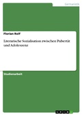 Cover: Literarische Sozialisation zwischen Pubert&auml;t und Adoleszenz - GRIN Verlag