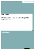 Cover: Der Sinnstifter - Sinn als Grundbegriff bei Niklas Luhmann - GRIN Verlag