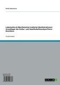 Cover: Lebensstile als Manifestation tradierter Machtstrukturen: Grundlagen der Kultur- und Gesellschaftsanalyse Pierre Bourdieus - GRIN Verlag
