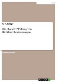 Abbildung von: Die Objektive Wirkung Von Richtlinienbestimmungen - GRIN Verlag