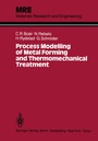 Cover: Process Modelling of Metal Forming and Thermomechanical Treatment - Springer