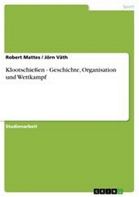 Abbildung von: Klootschießen - Geschichte, Organisation und Wettkampf - GRIN Verlag