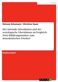 Cover: Der rationale Liberalismus und der soziologische Liberalismus im Vergleich: Zwei Erkl&auml;rungsans&auml;tze zum demokratischen Frieden? - GRIN Verlag