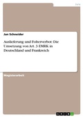 Cover: Auslieferung und Folterverbot: Die Umsetzung von Art. 3 EMRK in Deutschland und Frankreich - GRIN Verlag