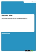 Cover: Pressekonzentration in Deutschland - GRIN Verlag