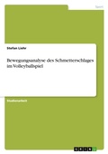 Cover: Bewegungsanalyse des Schmetterschlages im Volleyballspiel - Grin Verlag