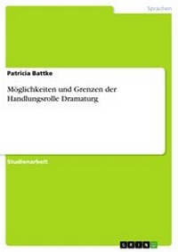 Abbildung von: Möglichkeiten und Grenzen der Handlungsrolle Dramaturg - GRIN Verlag