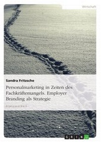 Abbildung von: Personalmarketing vor dem Hintergrund des zu erwartenden Fachkräftemangels - Employer Branding als strategische Ausgestaltung - GRIN Verlag