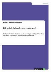 Abbildung von: Pflegefall, Behinderung - was nun? - Grin Verlag