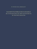 Cover: Das R&ouml;ntgenbild des Sch&auml;dels bei Intrakranieller Drucksteigerung im Wachstumsalter - Springer