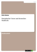 Cover: Europ&auml;ische Union und deutsches Strafrecht - GRIN Verlag
