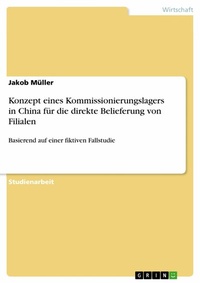 Abbildung von: Konzept Eines Kommissionierungslagers in China Fur Die Direkte Belieferung Von Filialen - GRIN Verlag