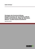 Cover: Strategien der Kunstvermittlung - Rezeptionsanalyse der Ausstellung "Monet, Rothko und Kandinsky. Wege der abstrakten Malerei" im Bank Austria Kunstforum - Grin Verlag