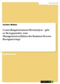 Cover: Controllinginstrument Wertanalyse - gibt es Bezugspunkte zum Managementverfahren des Business Process Reengineering? - GRIN Verlag