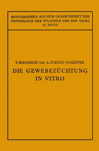 Abbildung von: Die Gewebezüchtung in Vitro - Springer