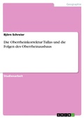 Cover: Die Oberrheinkorrektur Tullas und die Folgen des Oberrheinausbaus - GRIN Verlag