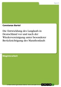Abbildung von: Die Entwicklung Des Langlaufs in Deutschland VOR Und Nach Der Wiedervereinigung Unter Besonderer Berucksichtigung Des Marathonlaufs - GRIN Verlag