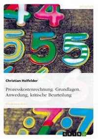 Abbildung von: Prozesskostenrechnung - Grundlagen, Anwedung, kritische Beurteilung - GRIN Verlag