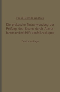 Abbildung von: Die praktische Nutzanwendung der Prüfung des Eisens durch Ätzverfahren und mit Hilfe des Mikroskopes - Springer
