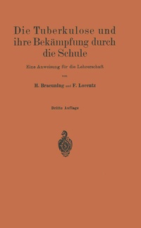 Abbildung von: Die Tuberkulose und ihre Bekämpfung durch die Schule - Springer