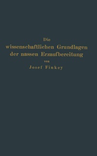 Abbildung von: Die wissenschaftlichen Grundlagen der nassen Erzaufbereitung - Springer