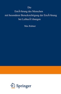 Abbildung von: Die Ernährung des Menschen mit besonderer Berücksicht gung der Ernährung bei Leibesübungen - Springer