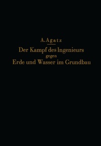 Abbildung von: Der Kampf des Ingenieurs gegen Erde und Wasser im Grundbau - Springer