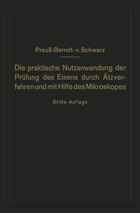 Abbildung von: Die praktische Nutzanwendung der Prüfung des Eisens durch Ätzverfahren und mit Hilfe des Mikroskopes - Springer