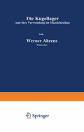 Cover: Die Kugellager und ihre Verwendung im Maschinenbau - Springer